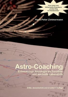 Astro-Coaching: Entwicklungs-Astrologie als Türöffner und wertvolle Lebenshilfe - Hans-Peter Zimmermann - cover
