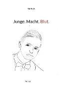 Junge. Macht. Blut.: Roman - Rai Huck - cover