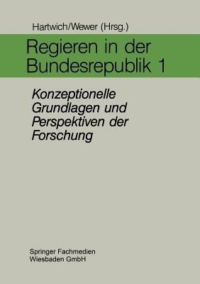 Regieren in der Bundesrepublik I: Konzeptionelle Grundlagen und Perspektiven der Forschung - cover