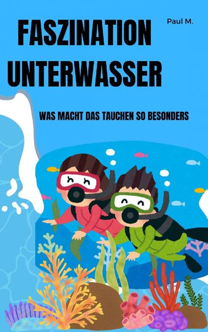 Faszination Unterwasser