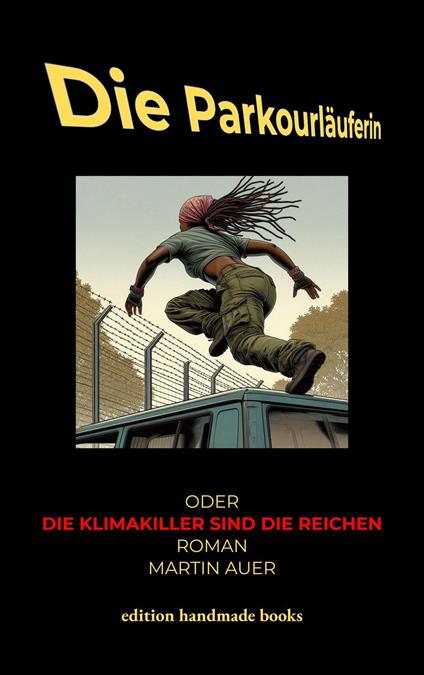 Die Parkourläuferin oder Die Klimakiller sind die Reichen