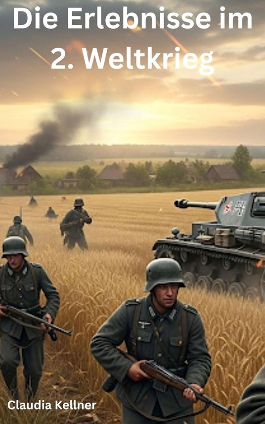 Die Erlebnisse im 2. Weltkrieg