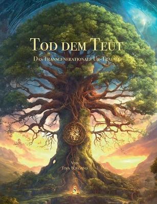 Tod des Teut: Das Transgenerationale Ur-Trauma - Tina Wiegand - cover