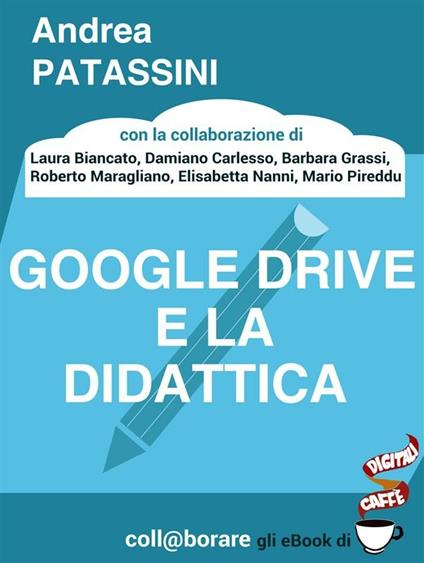 Google Drive e la didattica - Andrea Patassini E Altri - ebook