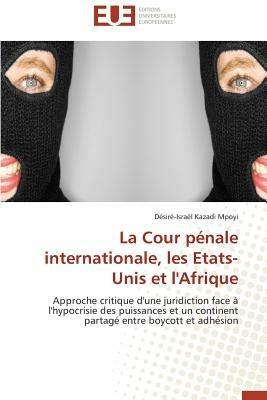 La Cour P nale Internationale, Les Etats-Unis Et l'Afrique - Mpoyi-D - cover