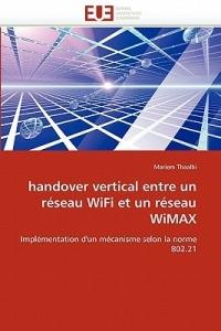Handover Vertical Entre Un R seau Wifi Et Un R seau Wimax - Thaalbi-M - cover