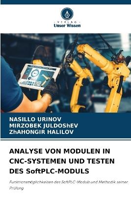 ANALYSE VON MODULEN IN CNC-SYSTEMEN UND TESTEN DES SoftPLC-MODULS - Nasillo Urinov,Mirzobek Juldoshev,Zhahongir Halilov - cover