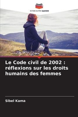 Le Code civil de 2002: réflexions sur les droits humains des femmes - Sibel Kama - cover
