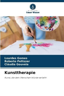 Kunsttherapie - Lourdes Gomes,Roberto Pellizzer,Cl?udia Gouveia - cover