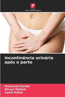 Incontin?ncia urin?ria ap?s o parto - Mohamed Derbel,Wissal Mefteh,Ayedi Malek - cover