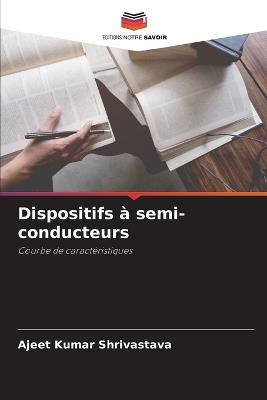 Dispositifs ? semi-conducteurs - Ajeet Kumar Shrivastava - cover