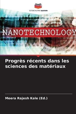 Progr?s r?cents dans les sciences des mat?riaux - Meera Rajesh Kale (Ed ) - cover
