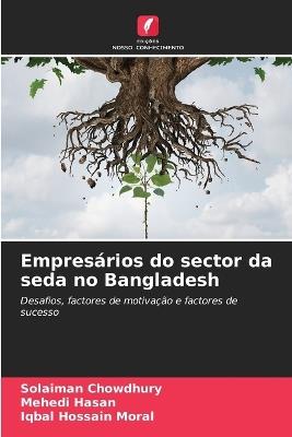 Empresários do sector da seda no Bangladesh - Solaiman Chowdhury,Mehedi Hasan,Iqbal Hossain Moral - cover