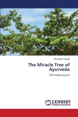 The Miracle Tree of Ayurveda - Shraddha Tekade - cover