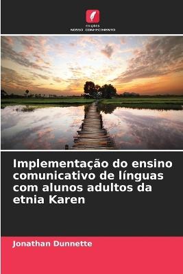 Implementação do ensino comunicativo de línguas com alunos adultos da etnia Karen - Jonathan Dunnette - cover
