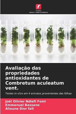 Avaliação das propriedades antioxidantes de Combretum aculeatum vent. - Joël Olivier Ndiefi Fomi,Emmanuel Bassene,Alioune Dior Fall - cover