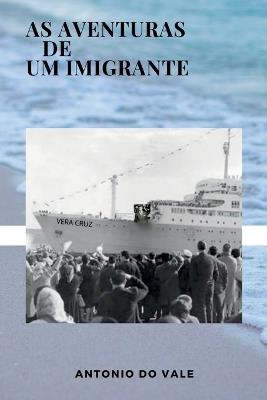 As Aventuras De Um Imigrante - Vale Antonio - cover