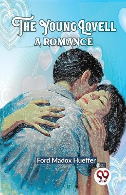 The Young Lovell A Romance - Hueffer Ford Madox - cover