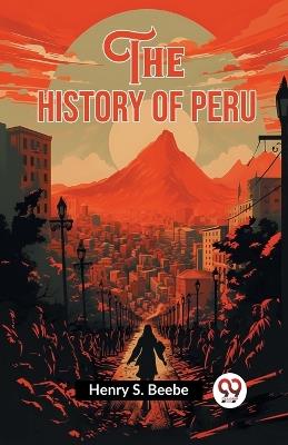 The History of Peru - Henry S Beebe - cover