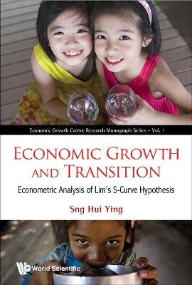Economic Growth And Transition: Econometric Analysis Of Lim's S-curve Hypothesis - Hui Ying Sng - cover