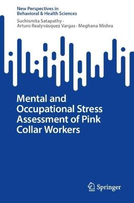 Mental and Occupational Stress Assessment of Pink Collar Workers - Suchismita Satapathy,Arturo Realyvásquez Vargas,Meghana Mishra - cover