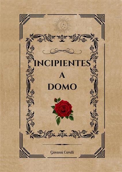 Incipientes a domo - Giovanni Carulli - ebook