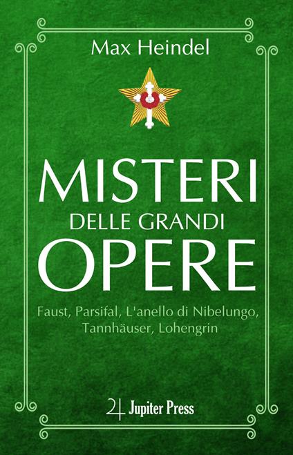 Misteri delle grandi opere. Faust, Parsifal, L'anello di Nibelungo, Tannhäuser, Lohengrin - Max Heindel - copertina