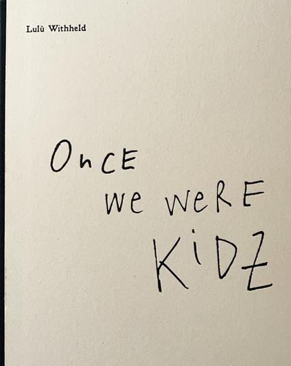 Once we were kidz. Ediz. integrale - Lulù Withheld - copertina
