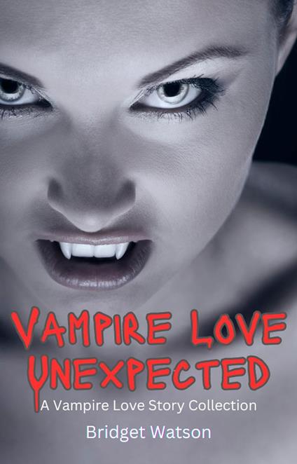 Vampire Love Unexpected Short Stories Collection