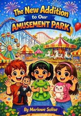The New Addition to Our Amusement Park - Marlowe Solise - cover