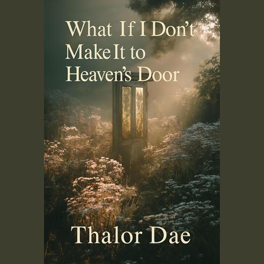 What If I Don't Make It to Heaven's Door