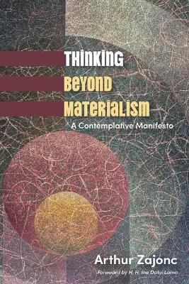 Thinking Beyond Materialism: A Contemplative Manifesto - Arthur Zajonc - cover