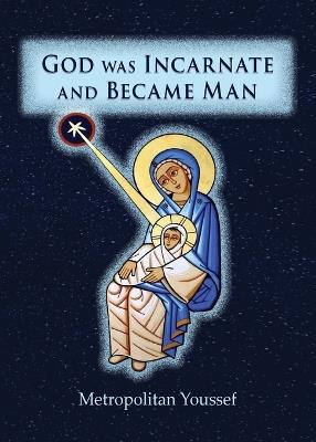 God was Incarnate and Became Man - Metropolitan Youssef - cover