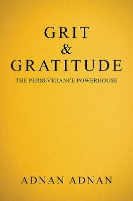 Grit & Gratitude: The Perseverance Powerhouse - Adnan Adnan - cover