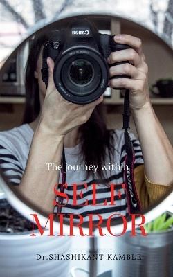 Self Mirror: Reflect, Realize, Rise - Dr Shashikant Kamble - cover